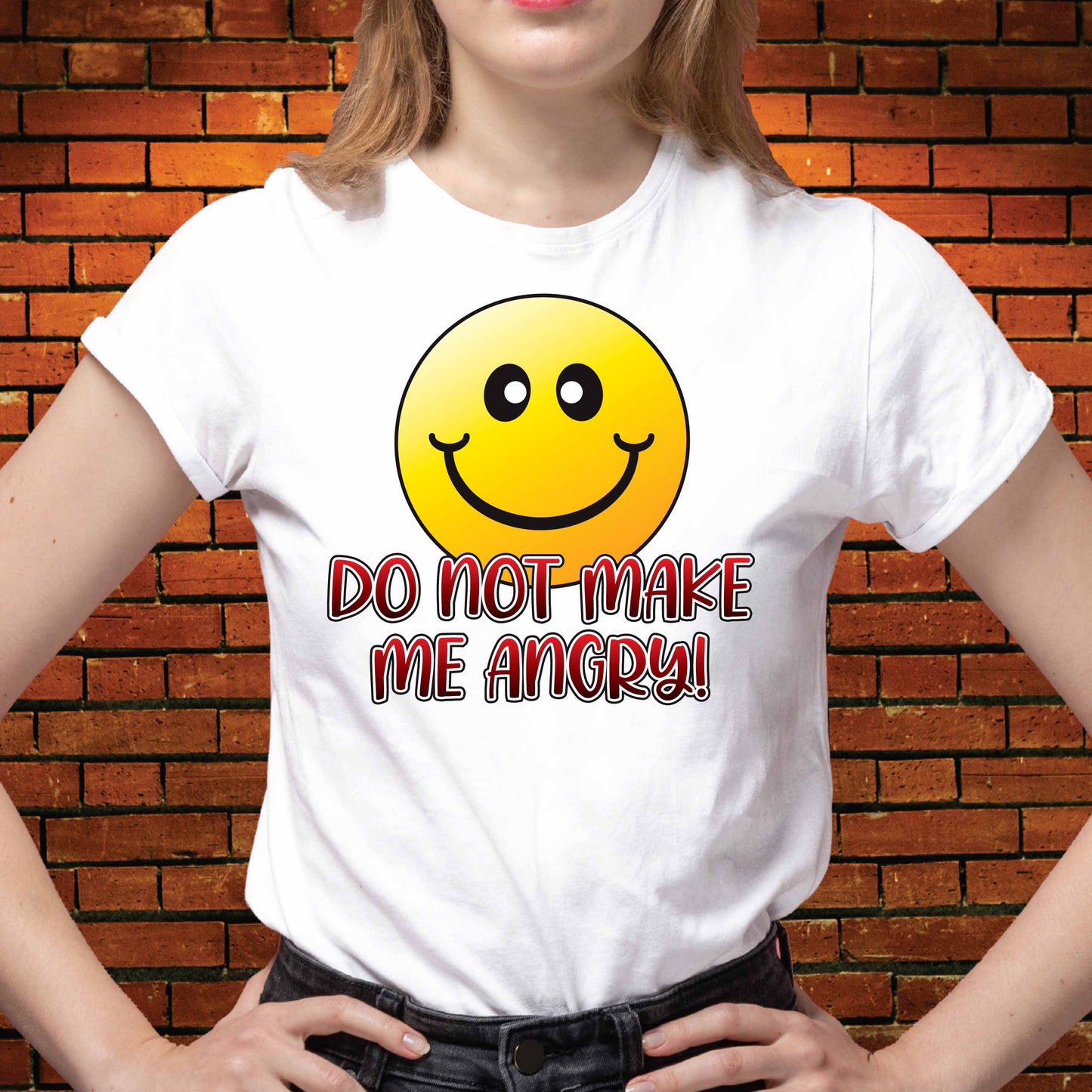 Do Not Make Me Angry Funny Slogan Cotton T-Shirt