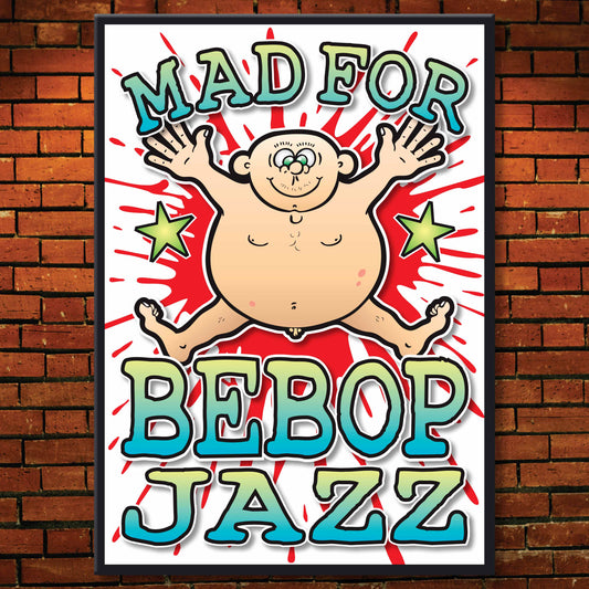Bebop Jazz Art Print / Mad For Music Poster / Wall Décor