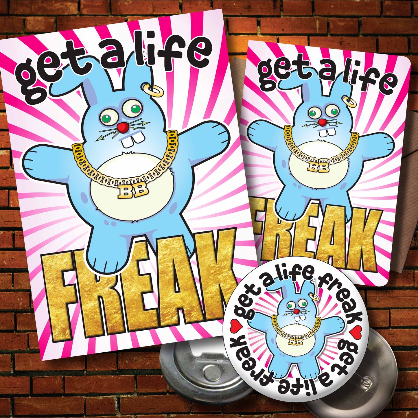 Get A Life Freak - Brutal Bunny Art Print + Greetings Card + Pin Badge
