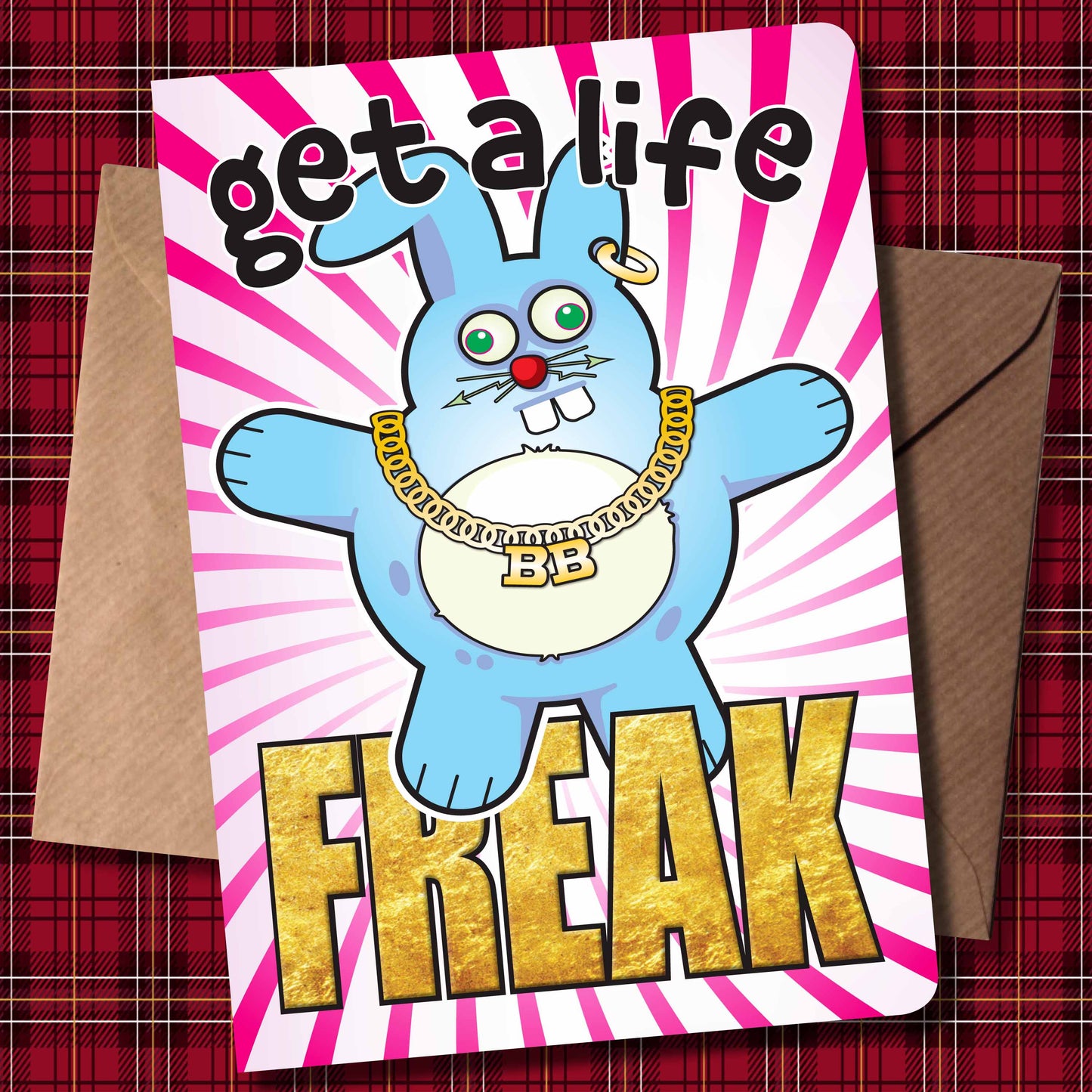 Get A Life Freak - Brutal Bunny Art Print + Greetings Card + Pin Badge