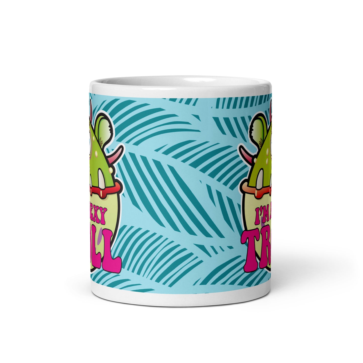 I'm A Sexy Troll Funny Slogan Ceramic 11oz Mug