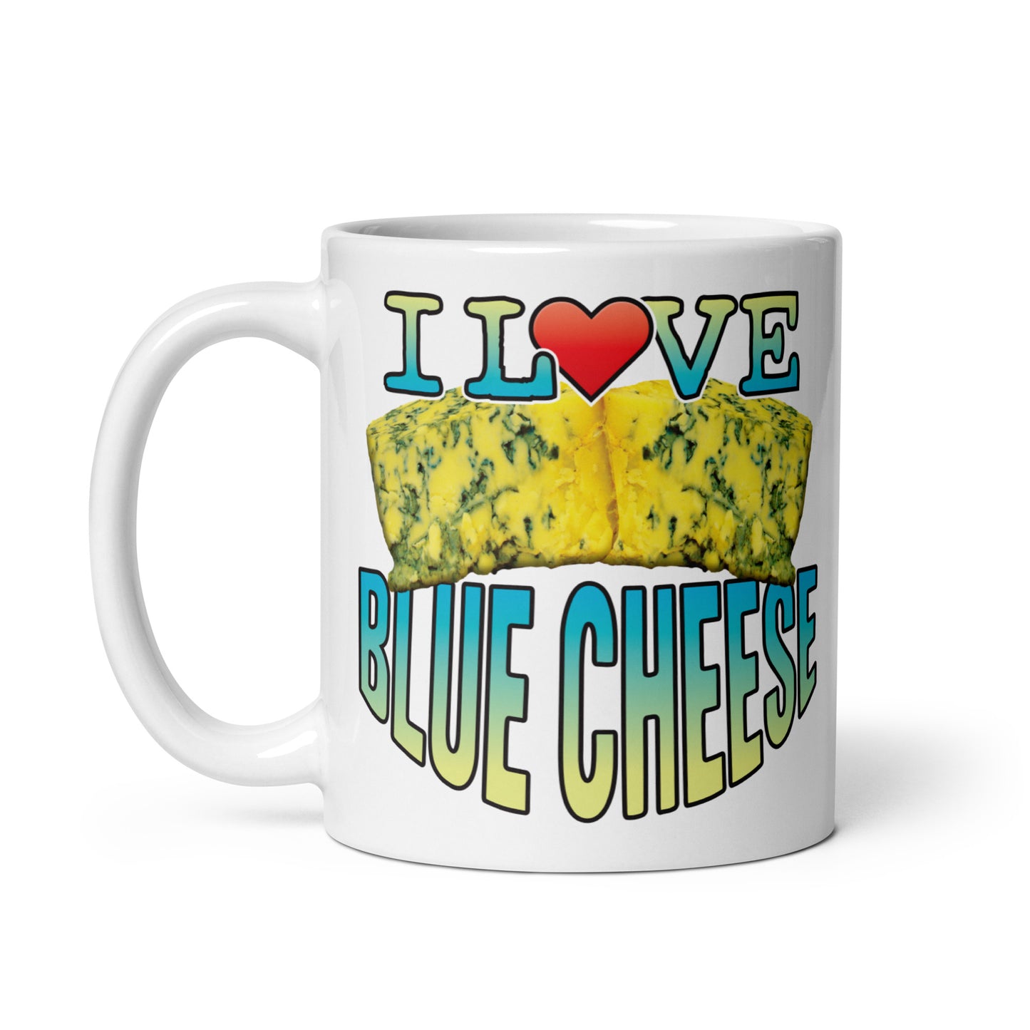 I Love Blue Cheese Funny Slogan Ceramic 11oz Mug