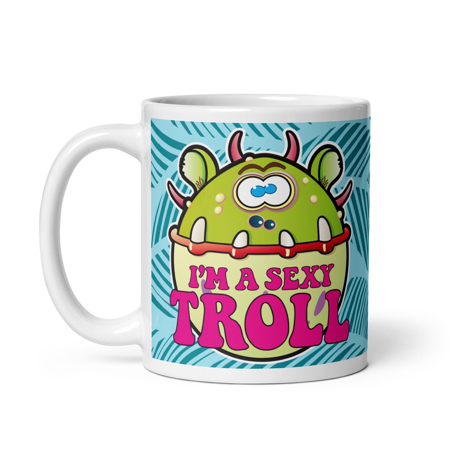 I'm A Sexy Troll Funny Slogan Ceramic 11oz Mug