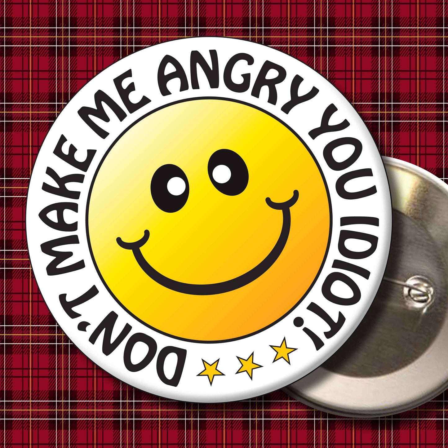 Don't Make Me Angry You Idiot! Smiley Badge + Bottle Opener