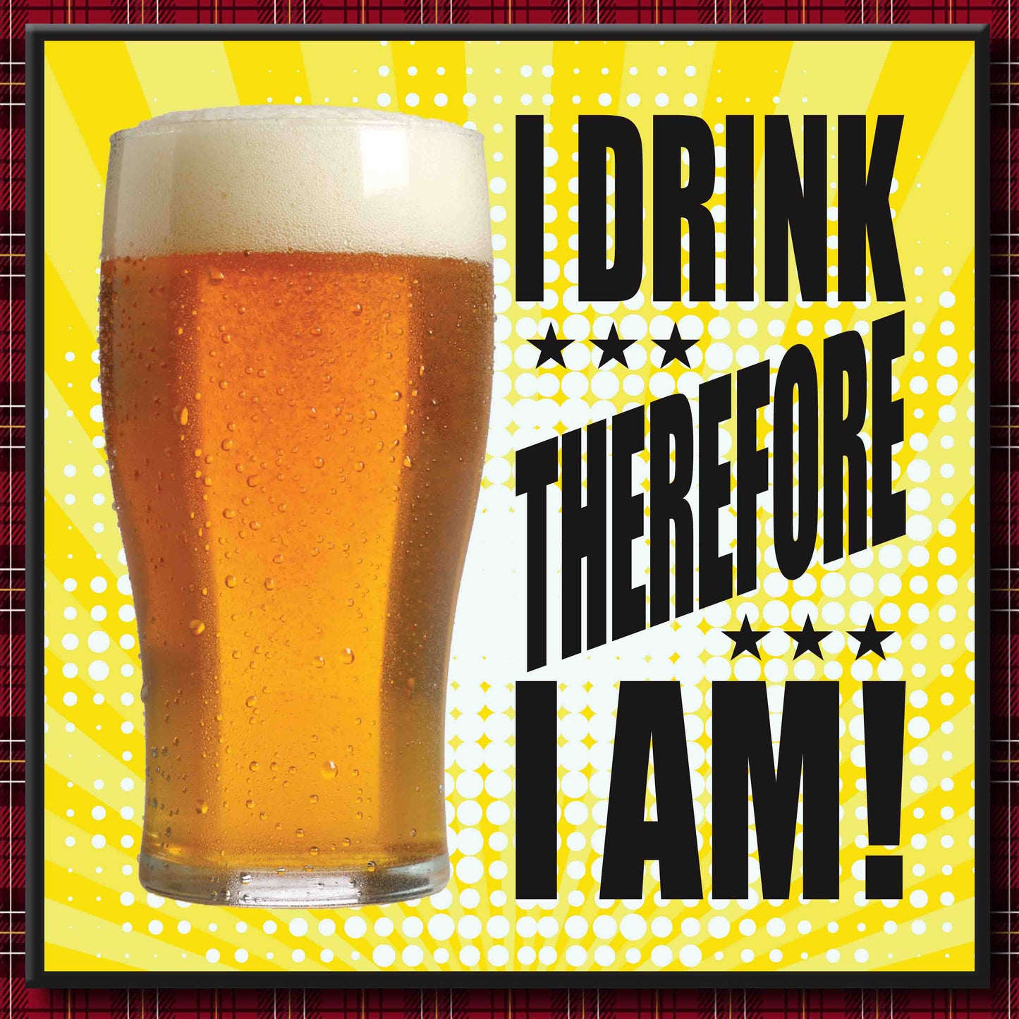 Drink Therefore Art Print + Badge + Bottle Opener + Birthday Card