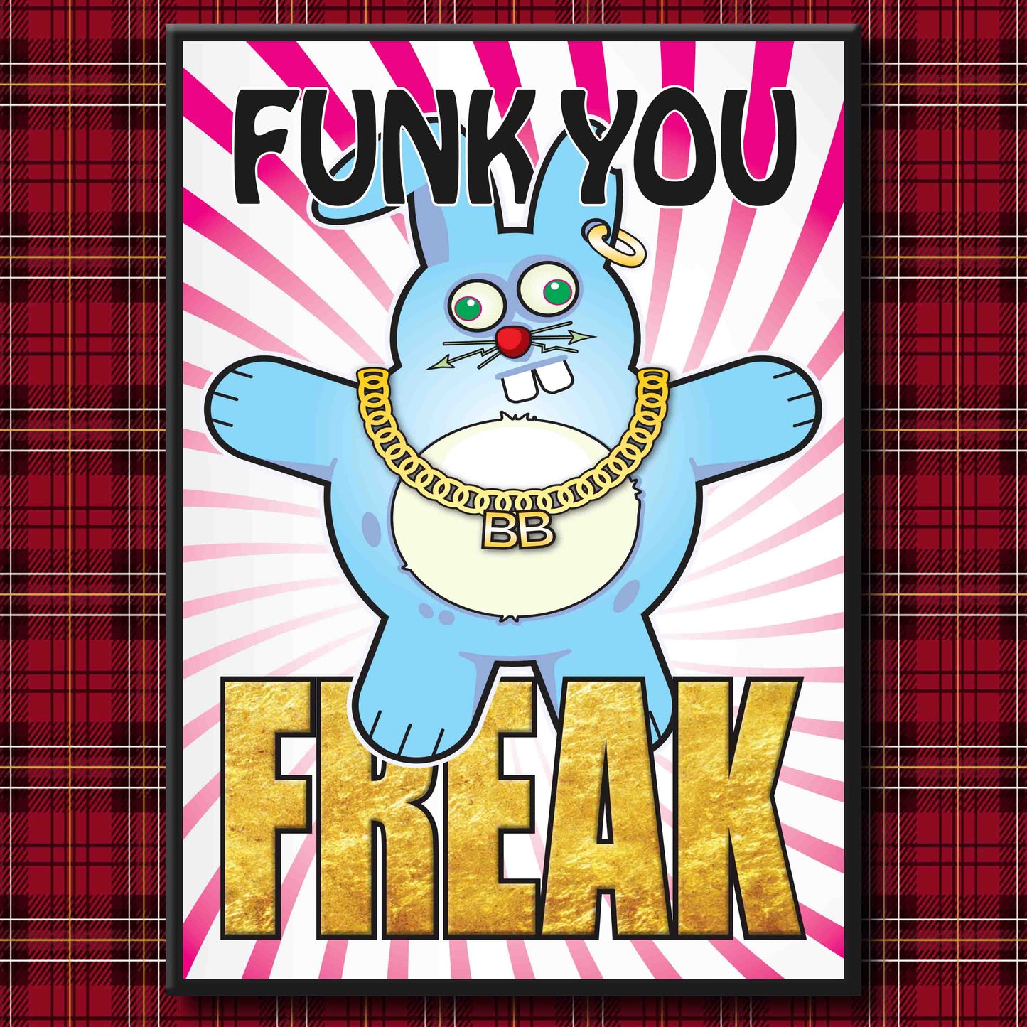 Bad Bun - "Funk You Freak!" Art Print + Stuff
