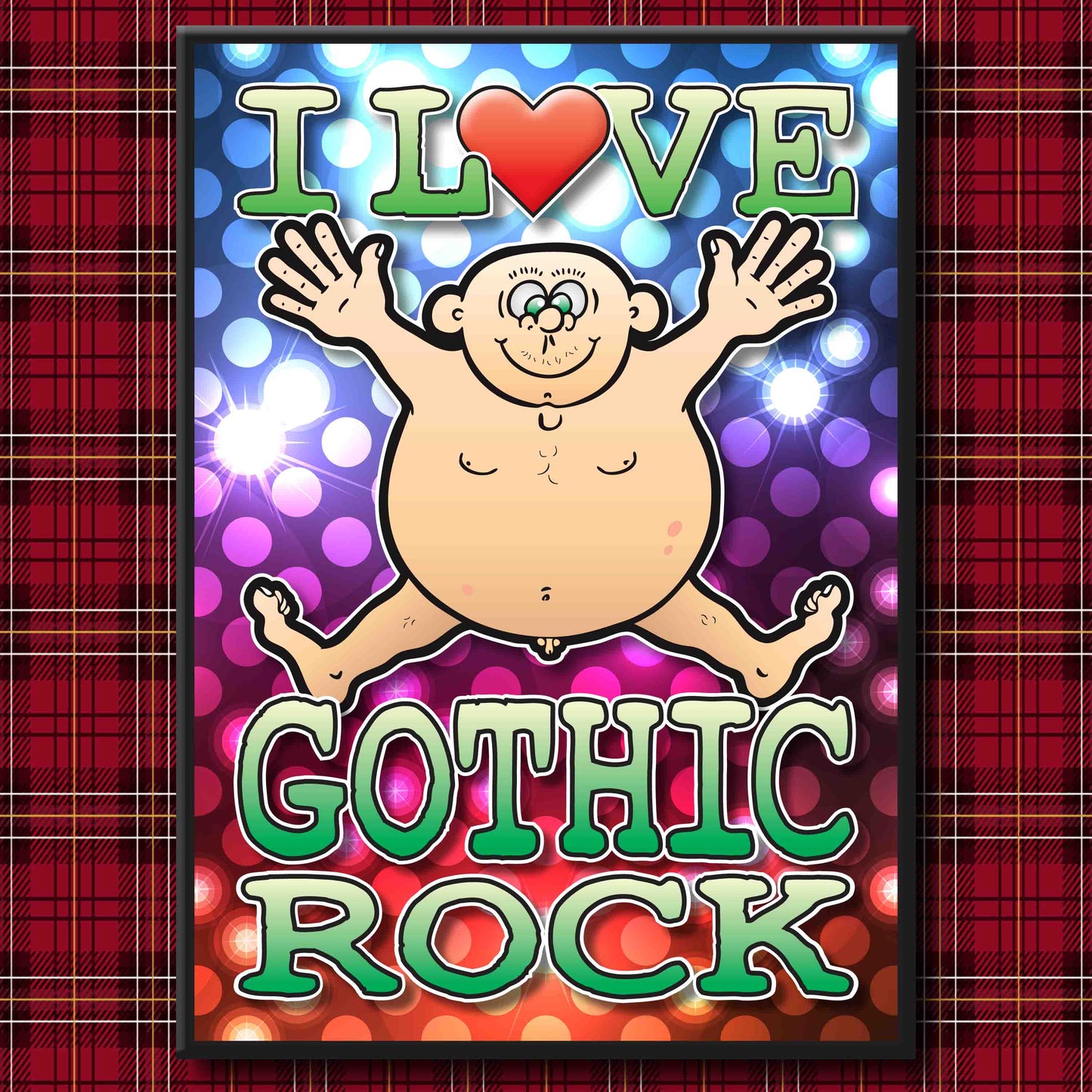 Fat Man "I Love Gothic Rock" Art Print + Stuff