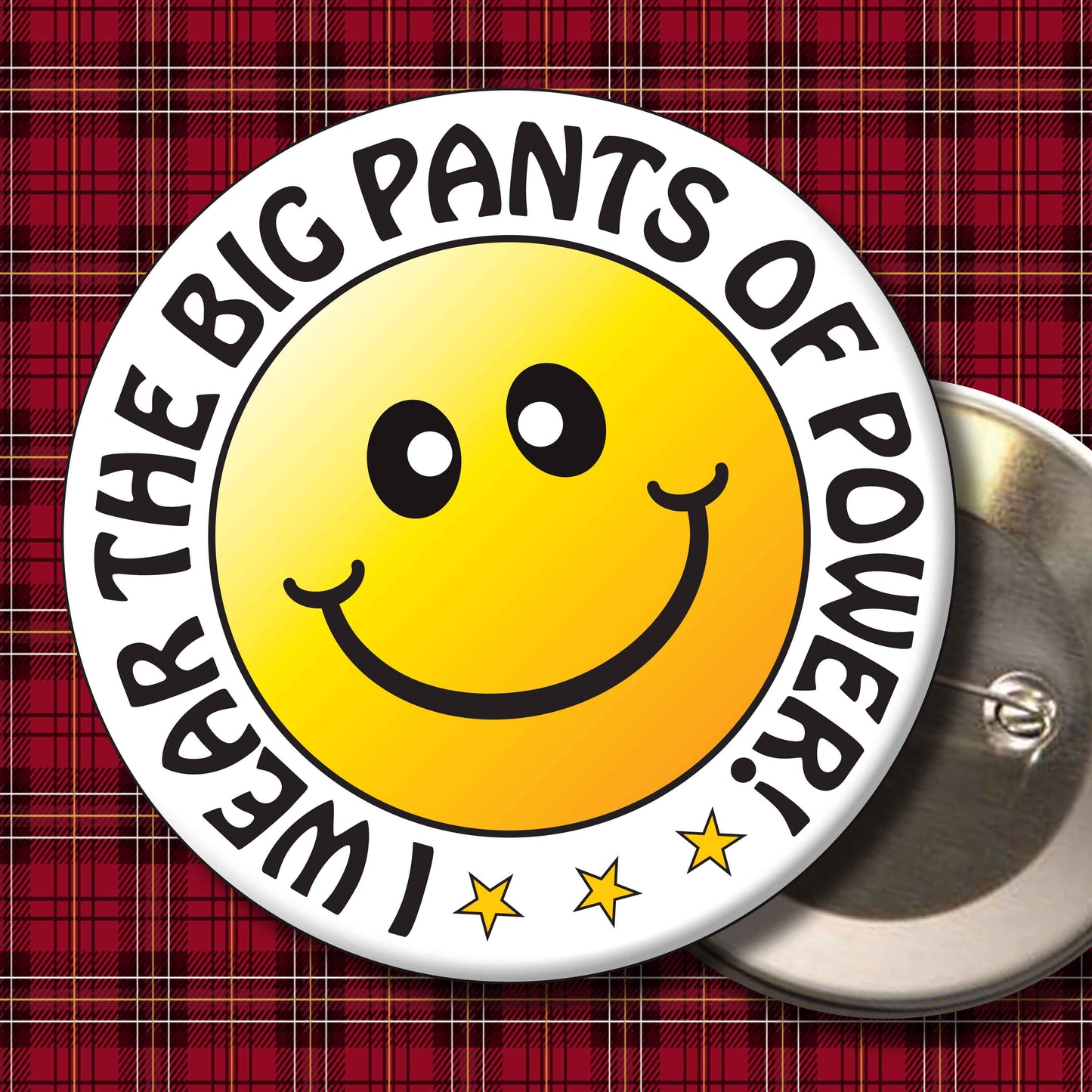 I Wear The Big Pants Of Power! Smiley Badge + Bottle Opener