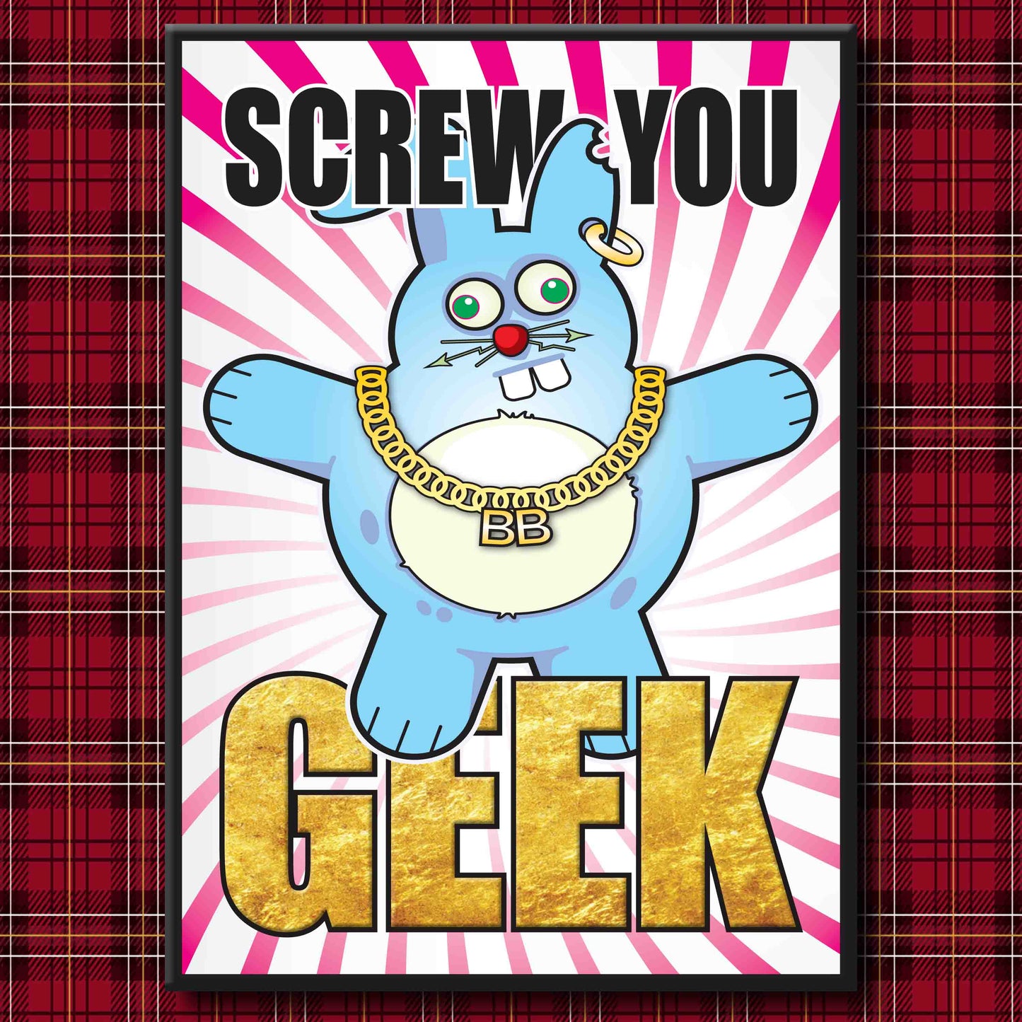Bad Bun - "Screw You Geek!" Art Print + Stuff