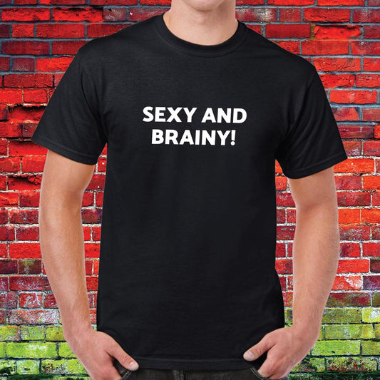 Sexy Brainy Funny Slogan Unisex Tee