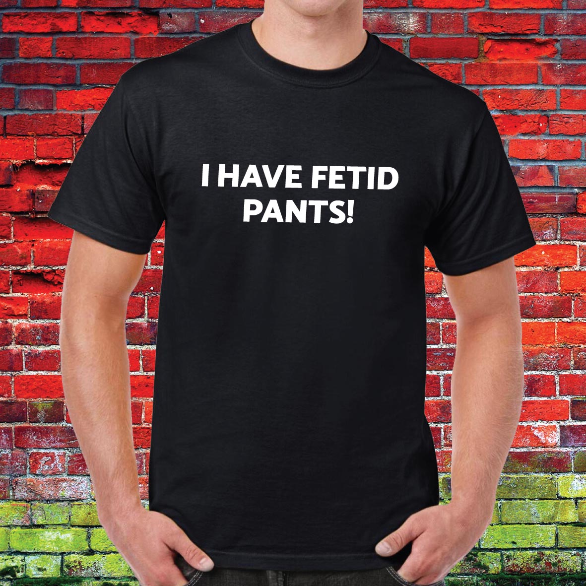 Fetid Pants Funny Slogan Unisex Tee