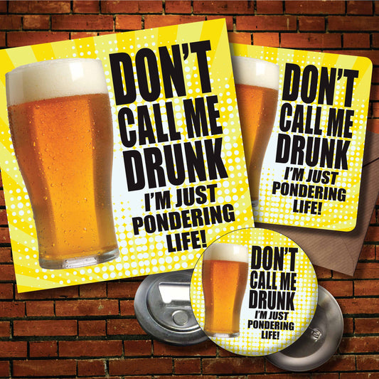 Don't Call Me Drunk! Art Print + Badge + Bottle Opener + Birthday Card