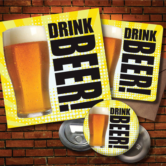 Drink Beer! Art Print + Badge + Bottle Opener + Birthday Card