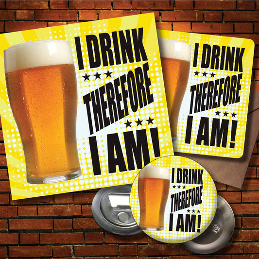 Drink Therefore Art Print + Badge + Bottle Opener + Birthday Card
