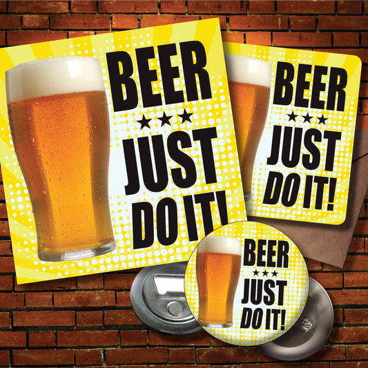 Beer...Just Do It! Art Print + Badge + Bottle Opener + Birthday Card