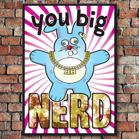 You Big Nerd - Brutal Bunny Art Print