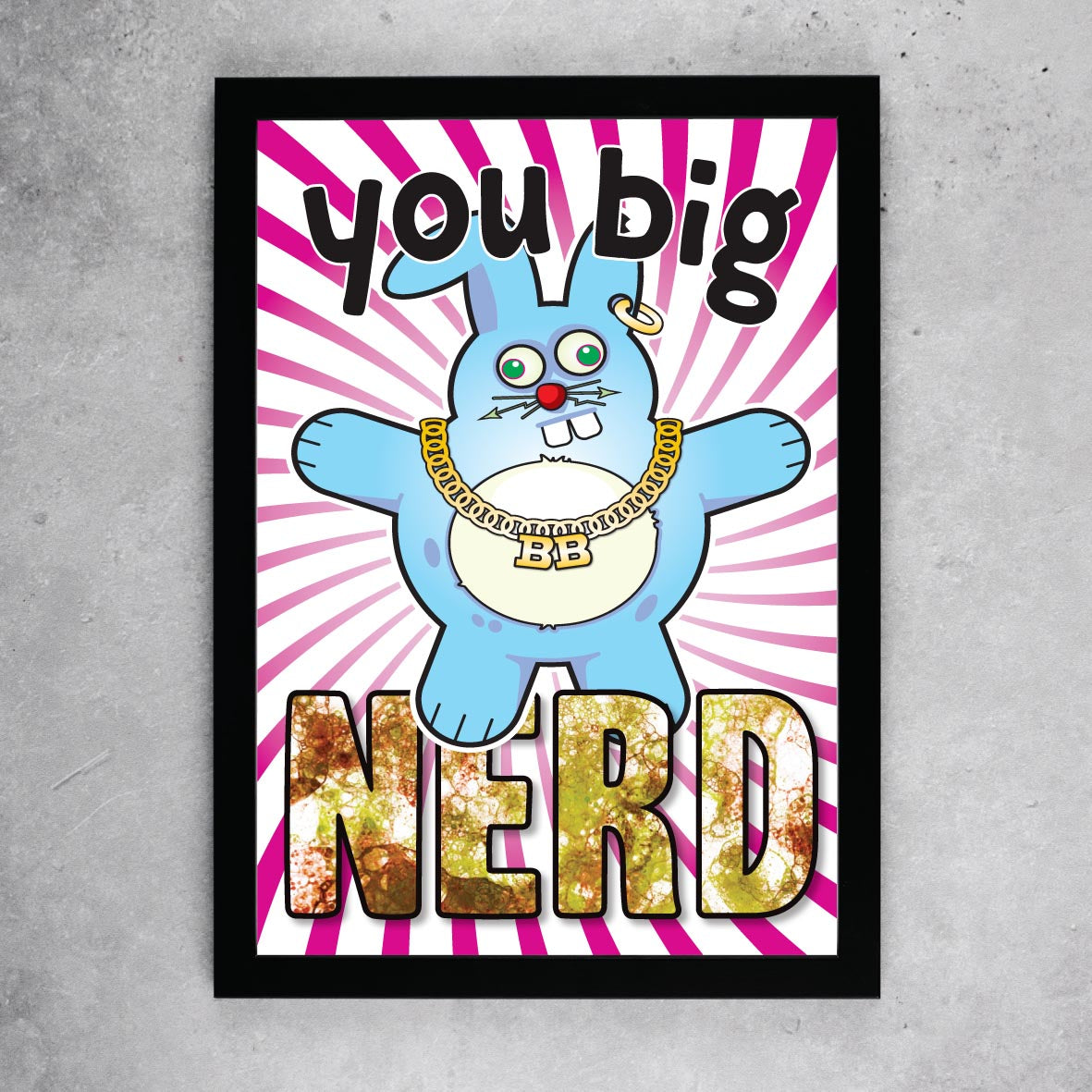 You Big Nerd - Brutal Bunny Art Print