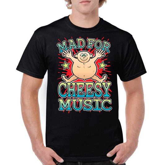 Cheesy Music Mad Unisex Tee