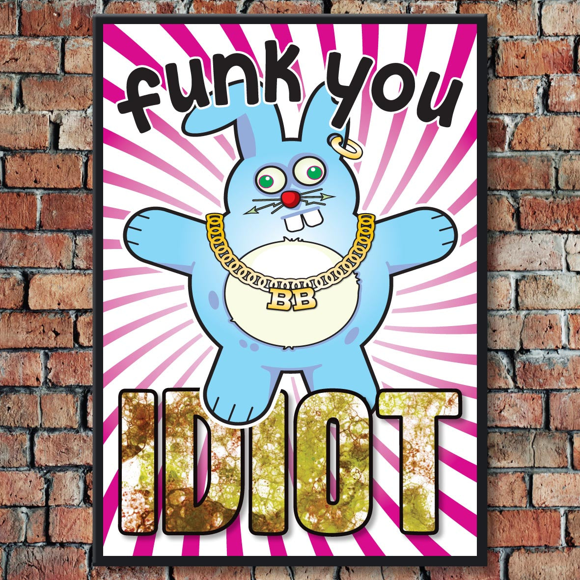 Funk You Idiot - Brutal Bunny Art Print