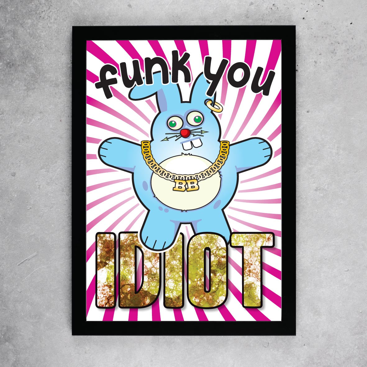 Funk You Idiot - Brutal Bunny Art Print