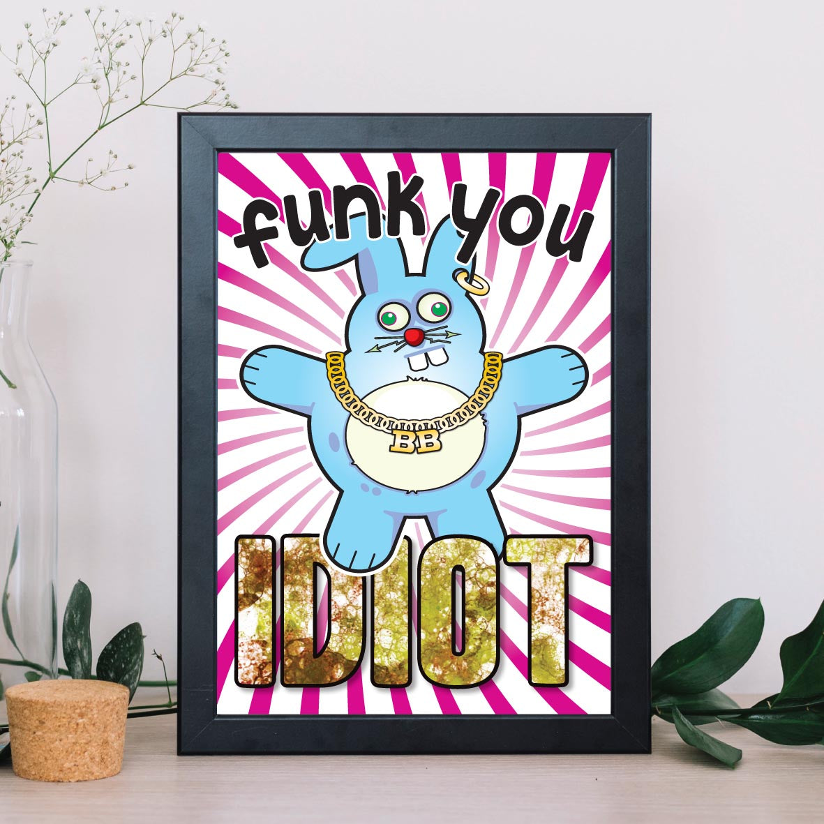 Funk You Idiot - Brutal Bunny Art Print