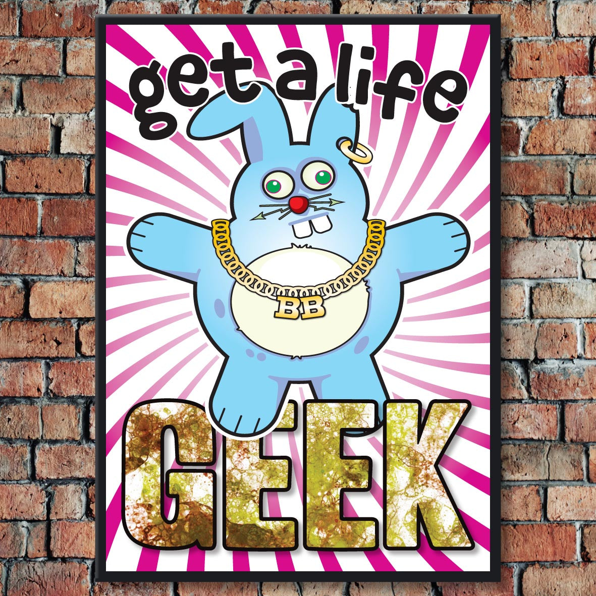 Get A Life - Brutal Bunny Art Print