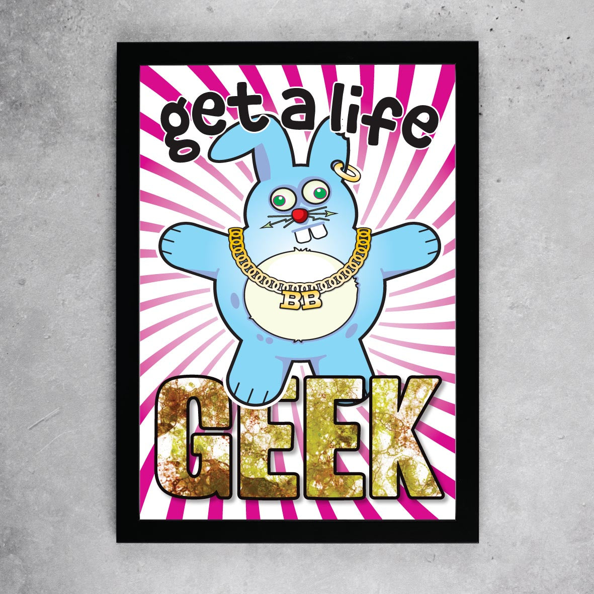 Get A Life - Brutal Bunny Art Print