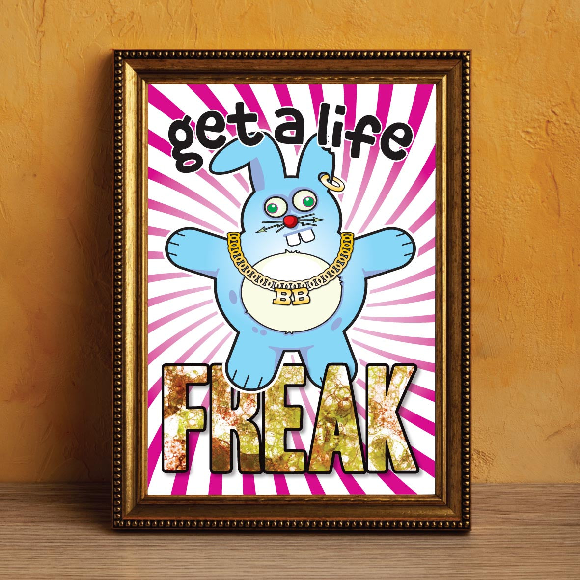 Get A Life Freak - Brutal Bunny Art Print