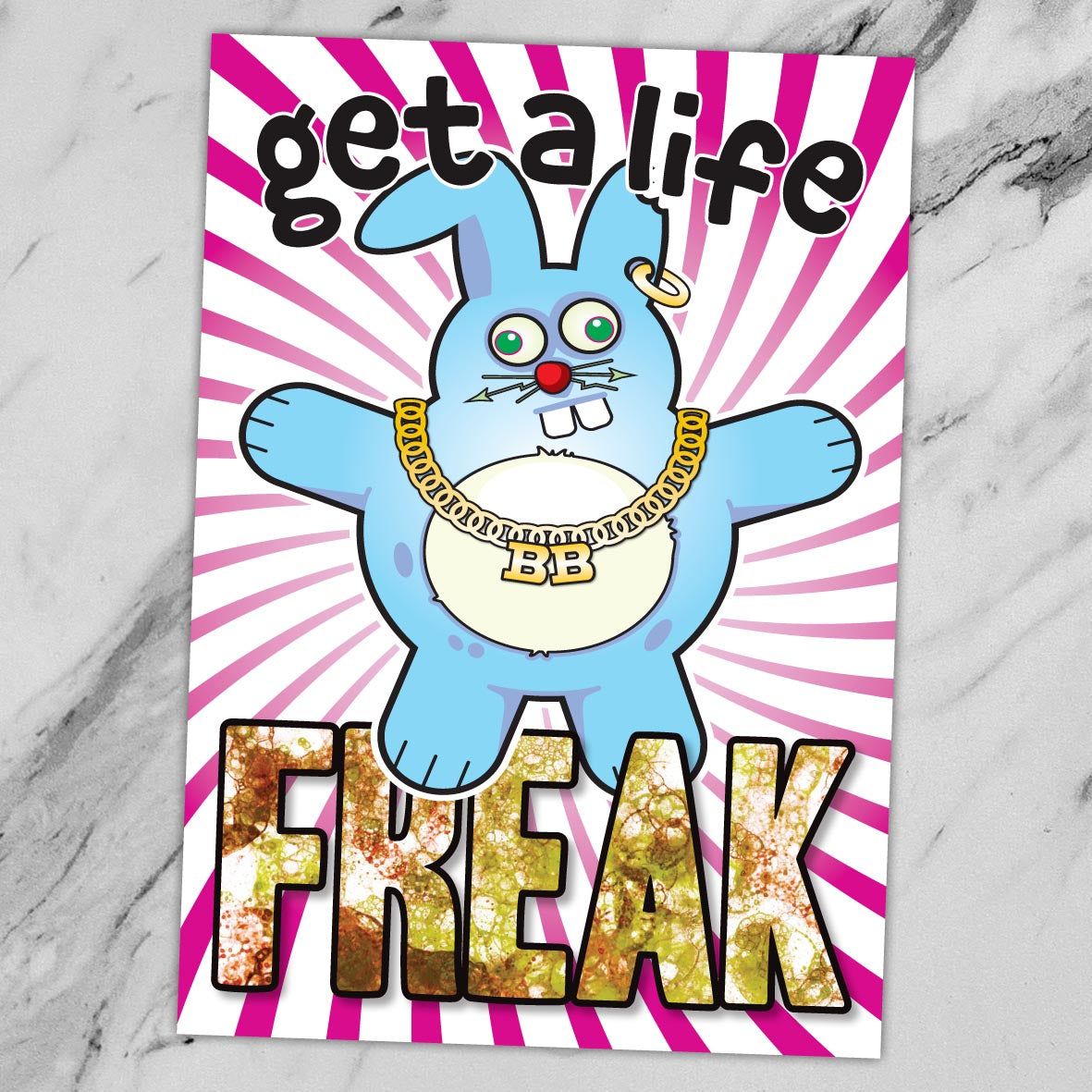 Get A Life Freak - Brutal Bunny Art Print