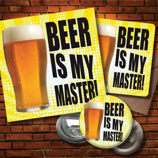 Beer Is My Master! Art Print + Badge + Bottle Opener + Birthday Card