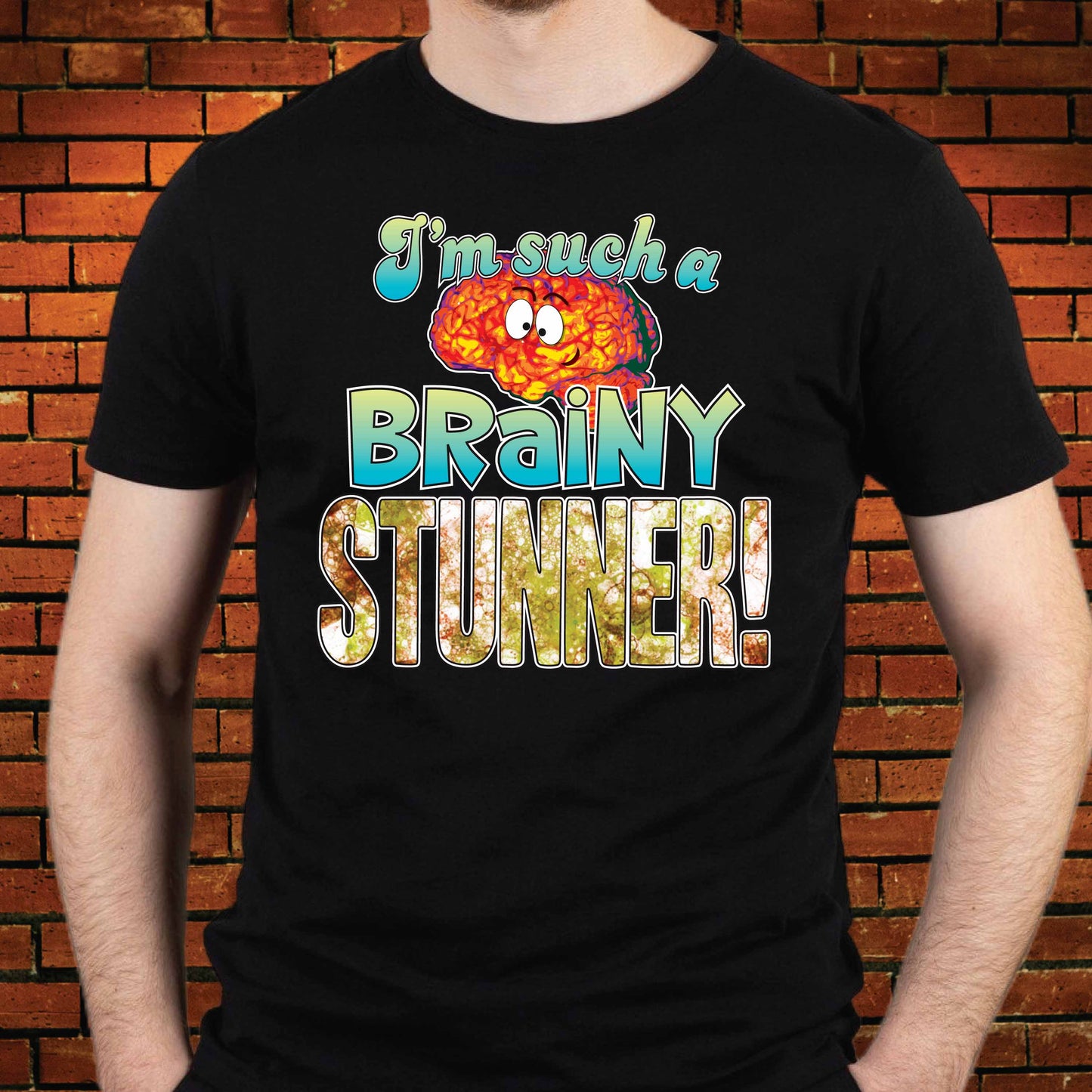 Brainy Stunner Funny Slogan Cotton T-Shirt