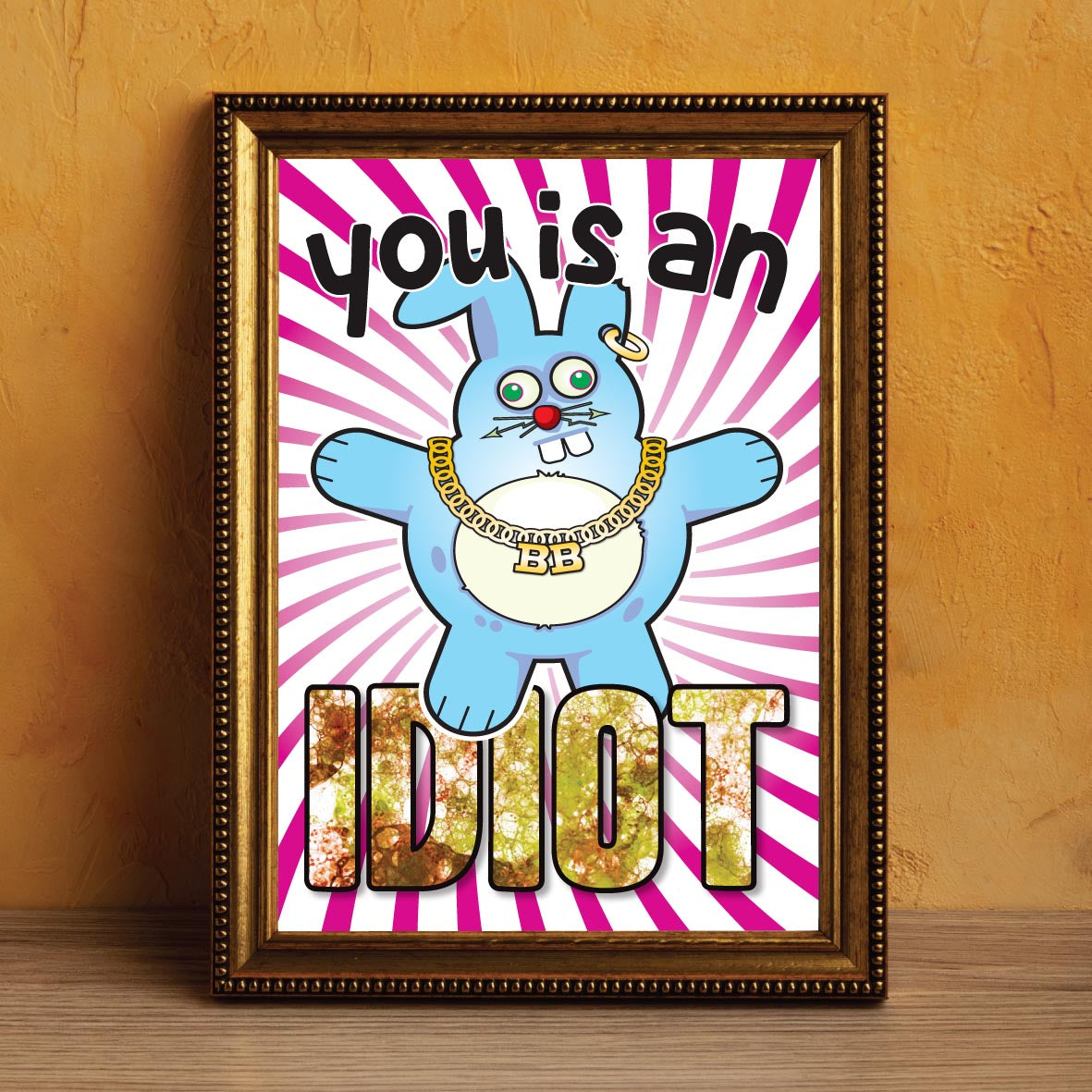 You Is An Idiot - Brutal Bunny Art Print