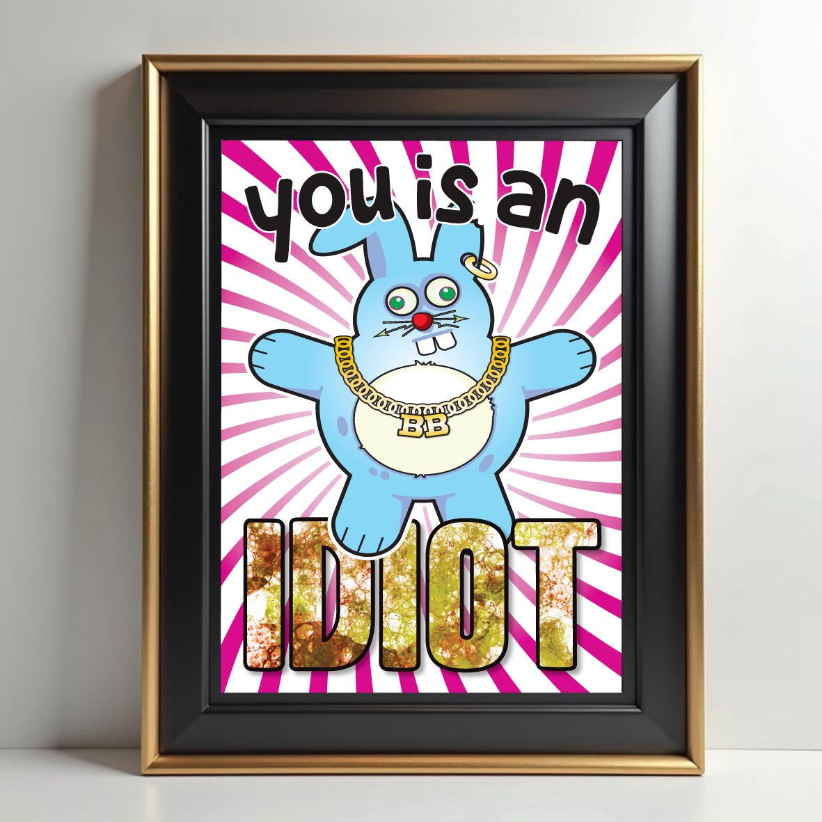 You Is An Idiot - Brutal Bunny Art Print