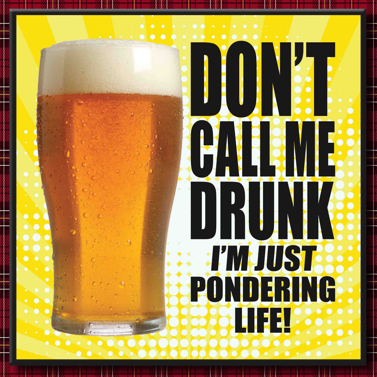 Don't Call Me Drunk! Art Print + Badge + Bottle Opener + Birthday Card
