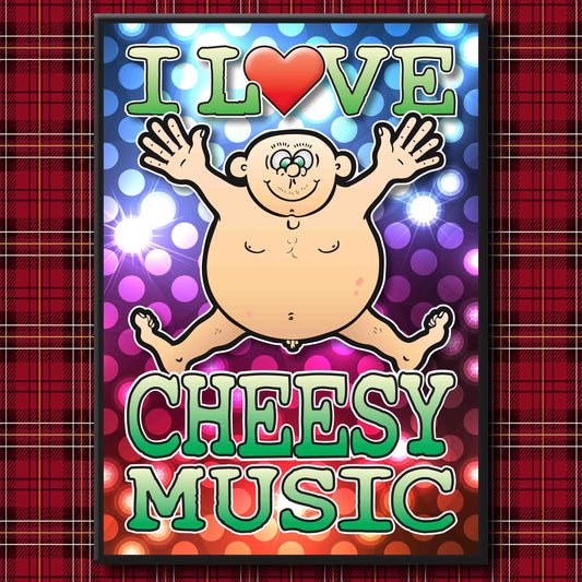 Fat Man "I Love Cheesy Music" Art Print + Stuff