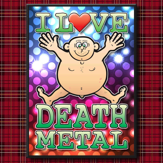 Fat Man "I Love Death Metal" Art Print + Stuff