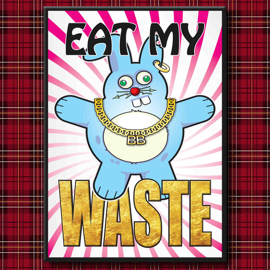 Bad Bun - "Eat My Waste" Art Print + Stuff