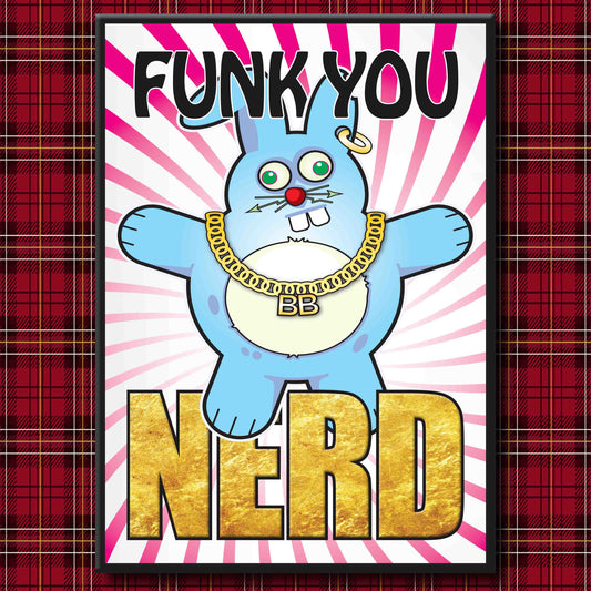 Bad Bun - "Funk You Nerd!" Art Print + Stuff