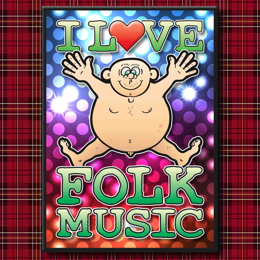 Fat Man "I Love Folk Music" Art Print + Stuff