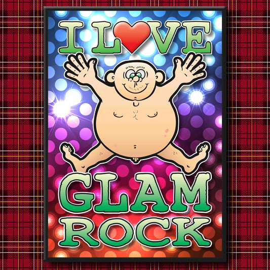Fat Man "I Love Glam Rock" Art Print + Stuff