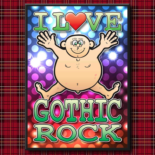 Fat Man "I Love Gothic Rock" Art Print + Stuff