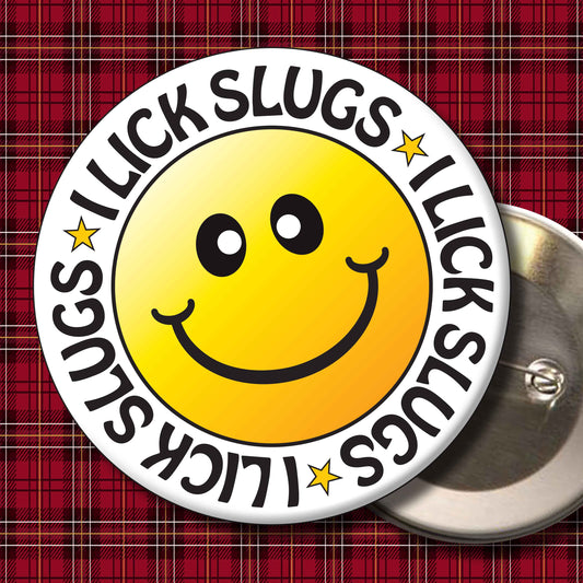 I Lick Slugs Smiley Badge + Bottle Opener