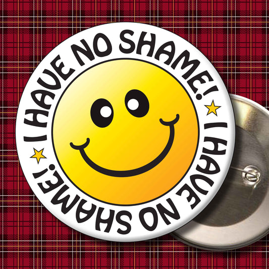 I Have No Shame! Smiley Badge + Bottle Opener