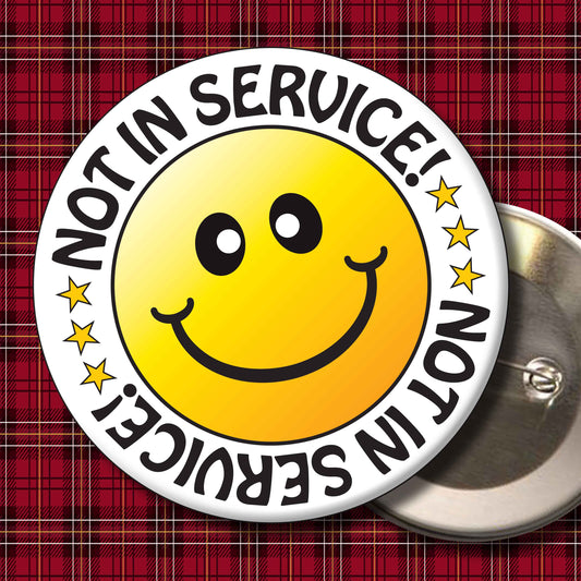 Not In Service! Smiley Badge + Bottle Opener