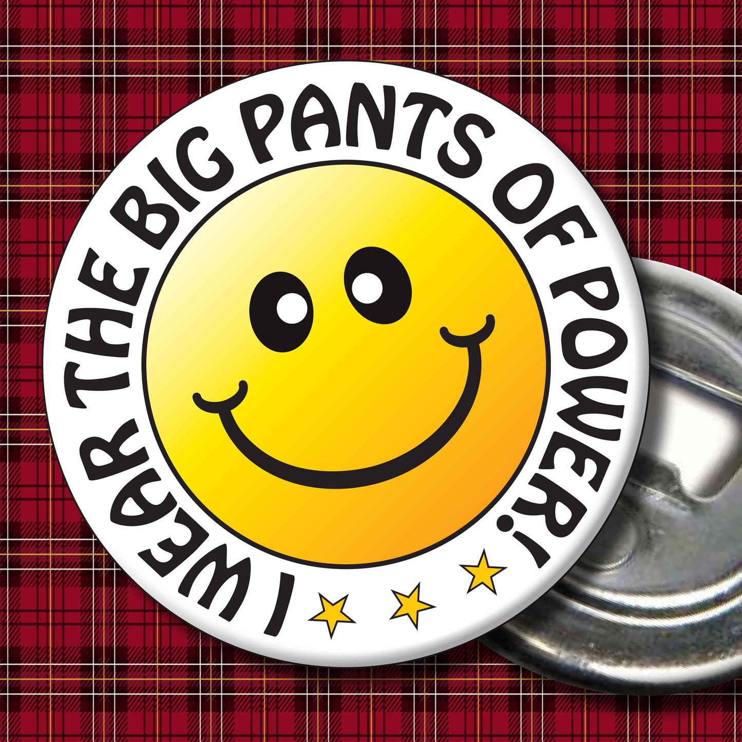 I Wear The Big Pants Of Power! Smiley Badge + Bottle Opener