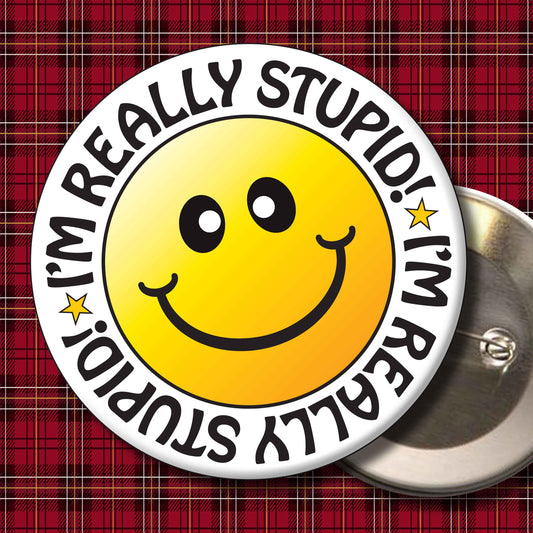 I'm Really Stupid! Smiley Badge + Bottle Opener