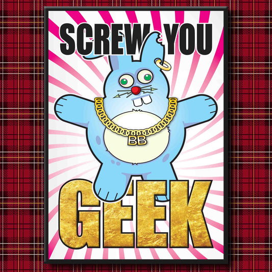 Bad Bun - "Screw You Geek!" Art Print + Stuff