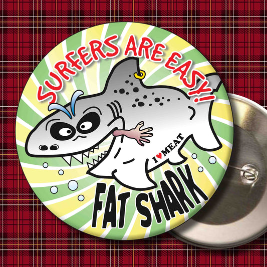 Surfers Are Easy! - Fat Shark Metal Pin Badge + Bottle Opener