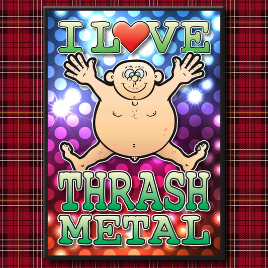 Fat Man "I Love Thrash Metal" Art Print + Stuff